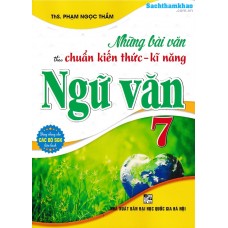 Những bài văn theo chuẩn kiến thức kỹ năng ngữ văn 7 (Dùng chung cho các bộ SGK)